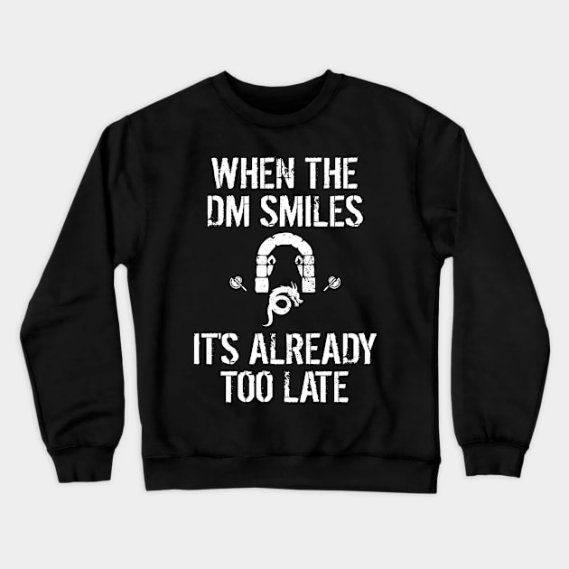When the DM Smiles It's Too Late Crewneck Sweatshirt by theperfectpresents